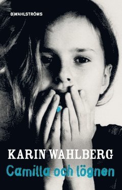Cover for Karin Wahlberg · Camilla: Camilla och lögnen (Bog) (2018)