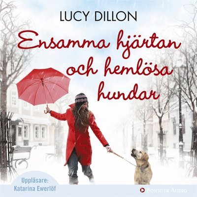Ensamma hjärtan och hemlösa hundar - Lucy Dillon - Audio Book - Bonnier Audio - 9789173485647 - July 11, 2012