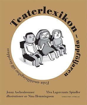 Cover for Ylva Lagercrantz Spindler · Teaterlexikon - uppföljaren : från anställningsbar till överklass (Gebundesens Buch) (2013)