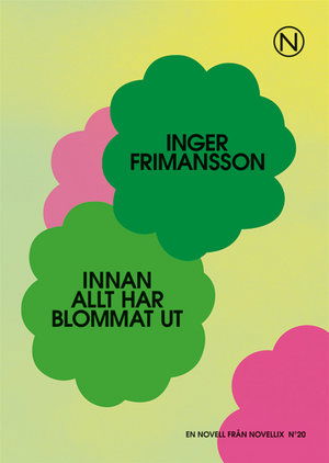 Noveller från Novellix : Innan allt har blommat ut - Inger Frimansson - Bücher - Novellix - 9789186847647 - 20. Juli 2012