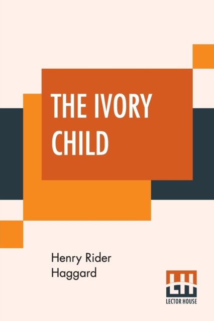Cover for Sir H Rider Haggard · The Ivory Child (Taschenbuch) (2019)