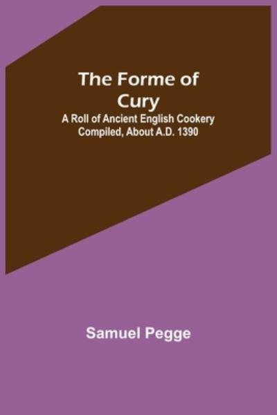 Cover for Samuel Pegge · The Forme of Cury (Paperback Book) (2022)