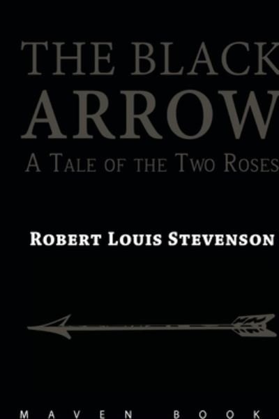 Cover for Robert Stevenson Louis · THE BLACK ARROW A Tale of the Two Roses (Paperback Book) (2021)