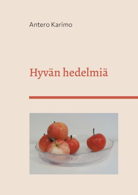 Cover for Antero Karimo · Hyvan hedelmia (Paperback Book) (2021)