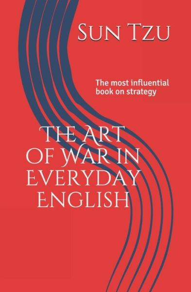 Art of War - Sun Tzu - Books - Independently Published - 9789843447647 - August 10, 2018