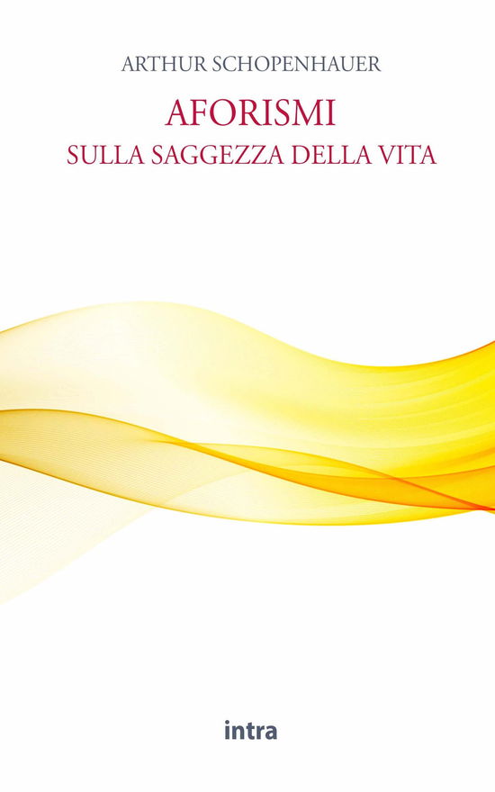 Cover for Arthur Schopenhauer · Aforismi Sulla Saggezza Della Vita (Book)