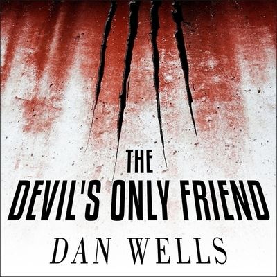 Cover for Dan Wells · The Devil's Only Friend Lib/E (CD) (2015)