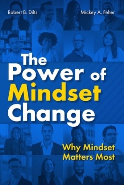 Cover for Robert B Dilts · The Power of Mindset Change: Why Mindset Matters Most (Paperback Book) (2023)