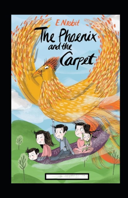 The Phoenix and the Carpet Annotated - Edith Nesbit - Livros - Independently Published - 9798419677647 - 19 de fevereiro de 2022