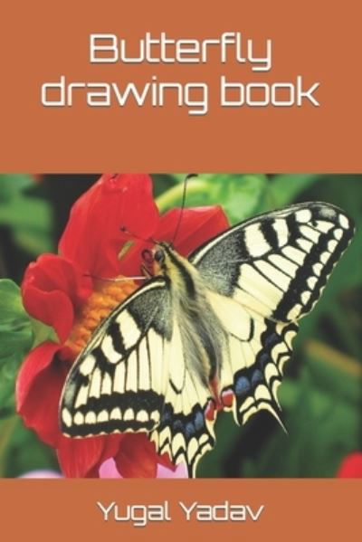 Butterfly drawing book - Yugal Kishor Yadav - Books - Independently Published - 9798422787647 - February 25, 2022