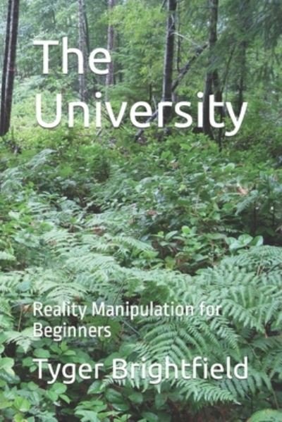 Cover for Tyger Brightfield · The University: Reality Manipulation for Beginners (Paperback Book) (2021)