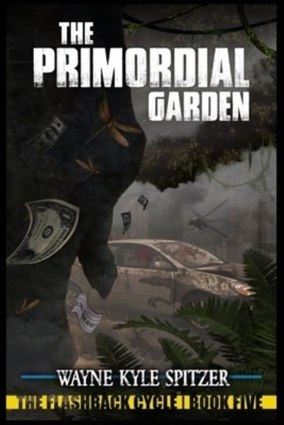 Cover for Wayne Kyle Spitzer · The Primordial Garden: The Flashback Cycle Book Five (Paperback Book) (2021)