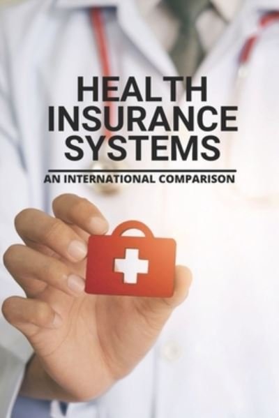Health Insurance Systems - Sybil Roper - Books - Independently Published - 9798508243647 - May 22, 2021