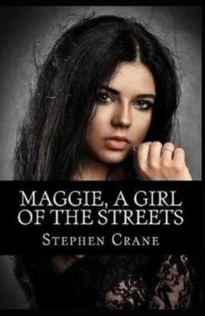 Cover for Stephen Crane · Maggie: A Girl of the Streets-Original Edition (Annotated) (Paperback Bog) (2021)