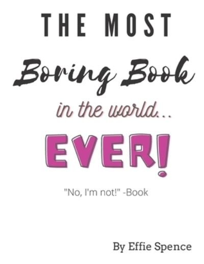 Cover for Effie Spence · The Most Boring Book in the World (Paperback Book) (2021)