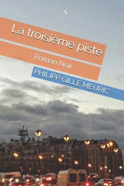 Cover for Philipp Gille Meuric · La troisieme piste (Pocketbok) (2020)