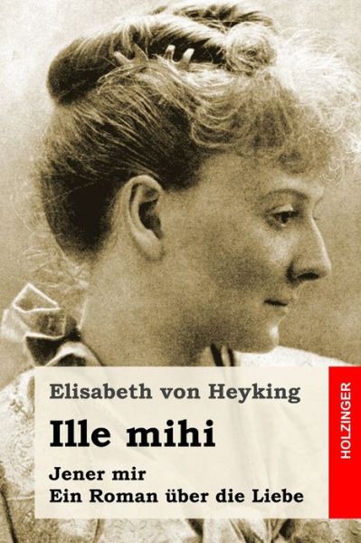 Cover for Elisabeth von Heyking · Ille mihi (Paperback Book) (2020)