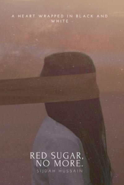 Cover for Sijdah Hussain · Red Sugar, No More (Paperback Book) (2020)