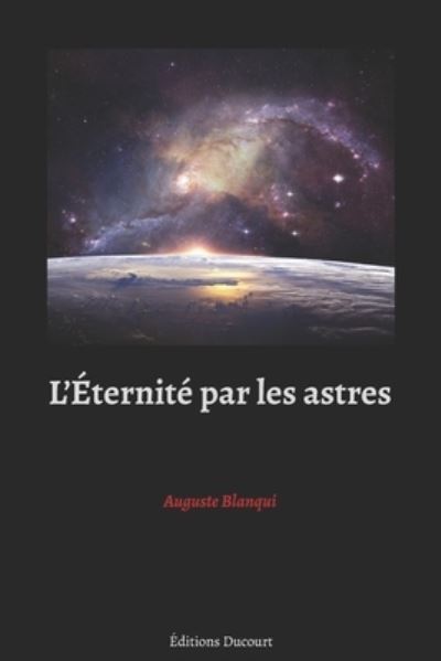 Cover for Louis Auguste Blanqui · L'Eternite par les astres (Paperback Book) (2020)