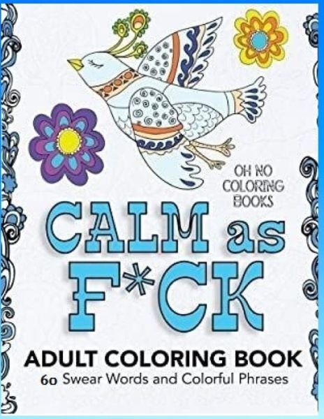 Cover for Sun · Calm As F_ck - Adult Coloring Book_ 60 Swear Words and Colorful Phrases (Paperback Bog) (2020)