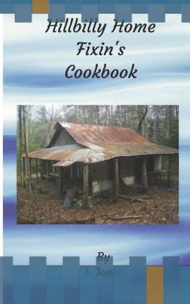 Cover for J Jones · Hillbilly Home Fixin's Cookbook (Paperback Book) (2020)