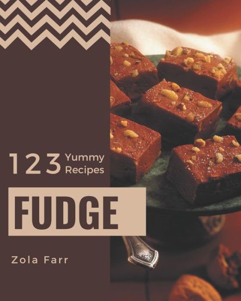 Cover for Zola Farr · 123 Yummy Fudge Recipes (Paperback Book) (2020)