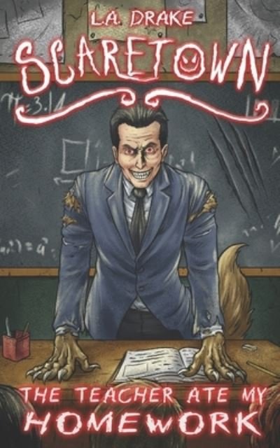 Cover for L a Drake · The Teacher Ate My Homework - Scaretown (Paperback Book) (2020)
