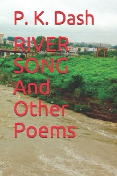Cover for P K Dash · RIVER SONG And Other Poems (Pocketbok) (2020)