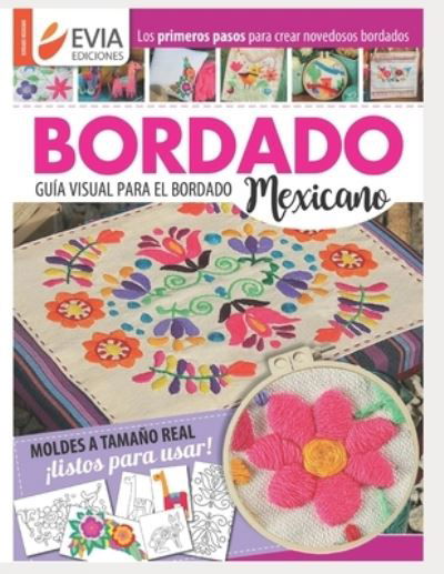 Cover for Evia Ediciones · Bordado Mexicano: guia visual - Bordado Mexicano - La Coleccion Mas Completa (Paperback Bog) (2021)