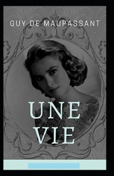 Cover for Guy De Maupassant · Une Vie Annote (Paperback Book) (2021)