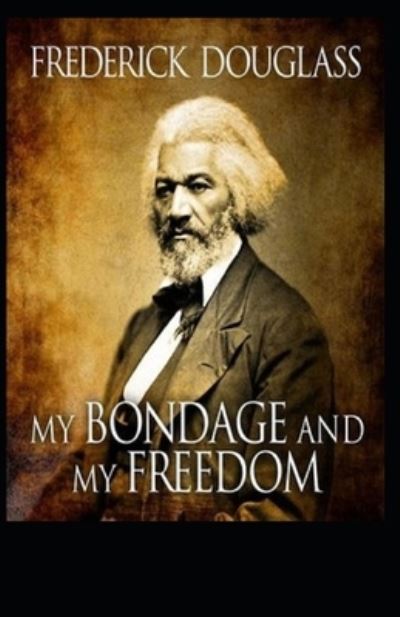 Cover for Frederick Douglass · My Bondage and My Freedom Illustrated (Paperback Book) (2021)