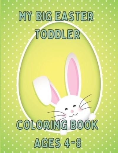 Cover for So Edition · My Big Easter Toddler Coloring Book Ages 4-8: Beautiful Collection of Easter Egg Designs (Taschenbuch) (2021)