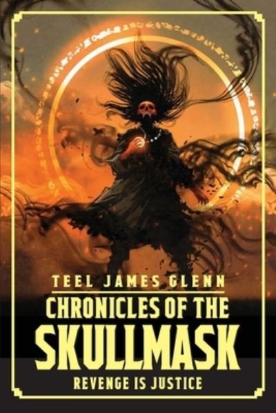 Cover for Teel James Glenn · Chronicles of the Skullmask: Revenge is Justice (Taschenbuch) (2021)