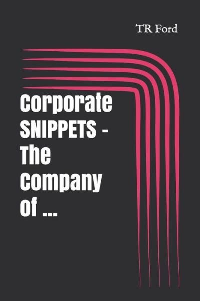 Cover for Tr Ford · Corporate SNIPPETS - The Company of ... - Corporate Snippets - The Company of ... (Paperback Book) (2021)
