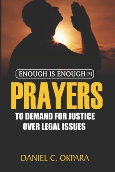 Cover for Daniel C Okpara · Prayers to Demand for Justice Over Legal Issues (Paperback Book) (2021)