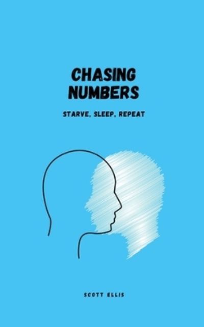 Cover for Scott Ellis · Chasing Numbers: Starve, Sleep, Repeat (Paperback Book) (2022)