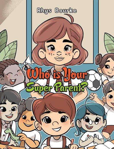 Who is Your Super Parent? - Rhys Bourke - Livros - Austin Macauley Publishers LLC - 9798889106647 - 19 de julho de 2024