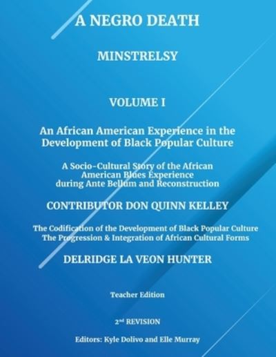 Cover for Delridge Hunter Ph. D. · Death of the Negro from the Ante Bellum to the Renaissance &amp; Beyond : Minstrelsy (Book) (2024)