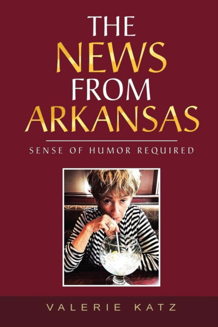 Cover for Valerie Katz · The News from Arkansas: Sense of Humor Required (Paperback Book) [Revised edition] (2021)