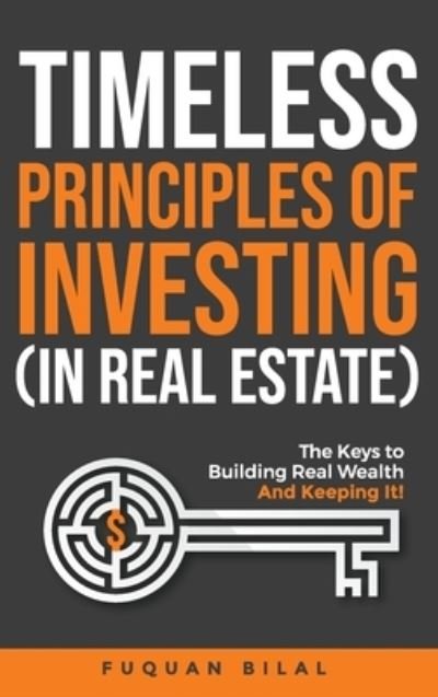 Cover for Fuquan Bilal · Timeless Principles of Investing (in Real Estate): The Keys to Building Real Wealth and Keeping It! (Hardcover bog) (2022)