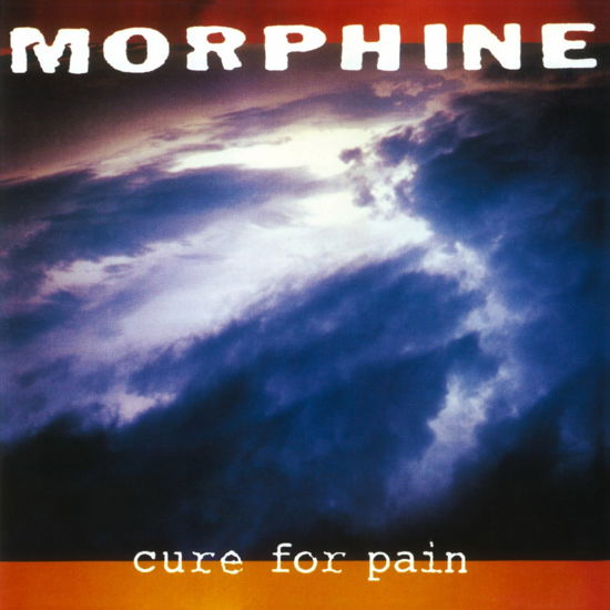 Cure For Pain - Morphine - Musiikki - RHINO - 0081227879648 - perjantai 17. joulukuuta 2021