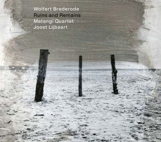 Cover for Wolfert Brederode / Matangi Quartet &amp; Joost Lijbaart · Ruins And Remains (CD) (2022)