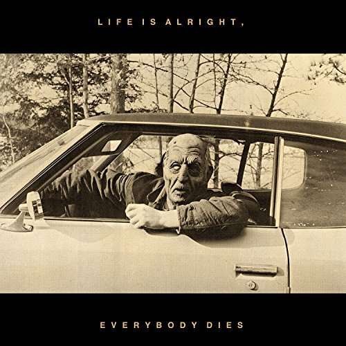 Cover for Kal Marks · Life Is Alright, Everybody Dies (LP) (2016)