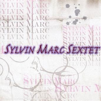 Sylvin Marc Sextet - Sylvin Marc - Music - SERGENT MAJOR - 0826596033648 - 2009