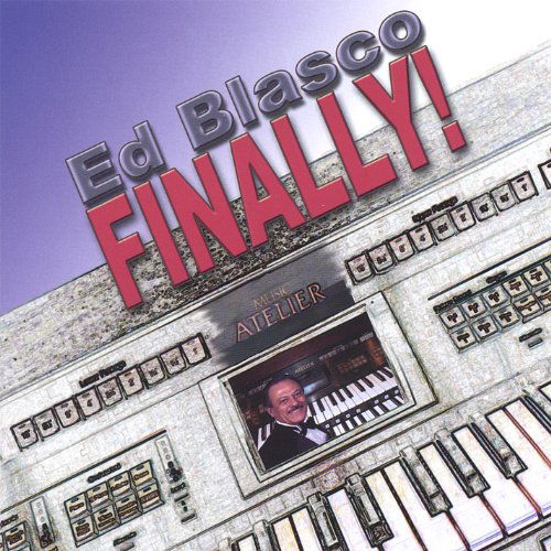 Ed Blasco Finally! - Ed Blasco - Music - CDB - 0837101095648 - November 1, 2005