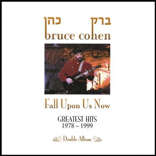 Cover for Bruce Cohen · Fall Upon Us Now Greatest Hits 1978-1999 (CD) (2007)