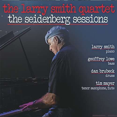 Cover for Larry Smith · Larry Smith Quartet: the Seidenberg Sessions (CD) (2017)