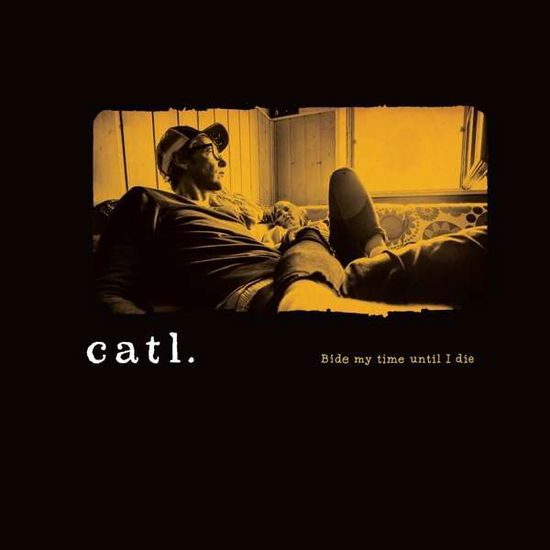 Bide My Time Until I Die... - Catl. - Music - BEAST RECORDS - 4059251253648 - May 18, 2018