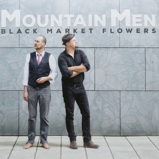 Cover for Mountain Men  · Black Market Flowers (VINYL)