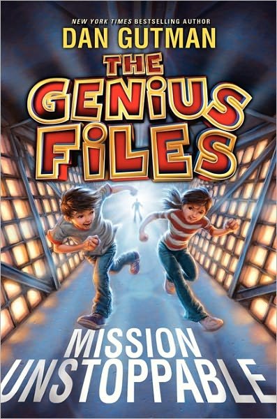 Cover for Dan Gutman · The Genius Files: Mission Unstoppable (Gebundenes Buch) (2011)